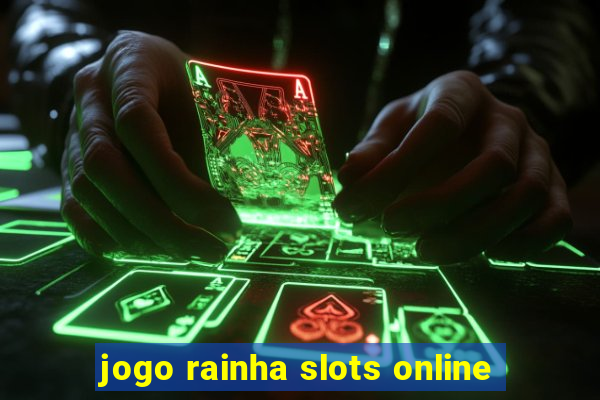 jogo rainha slots online